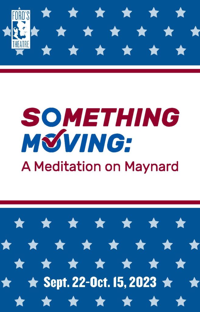 The front page of the program for the Ford's Theatre production of Something Moving: A Meditation on Maynard.