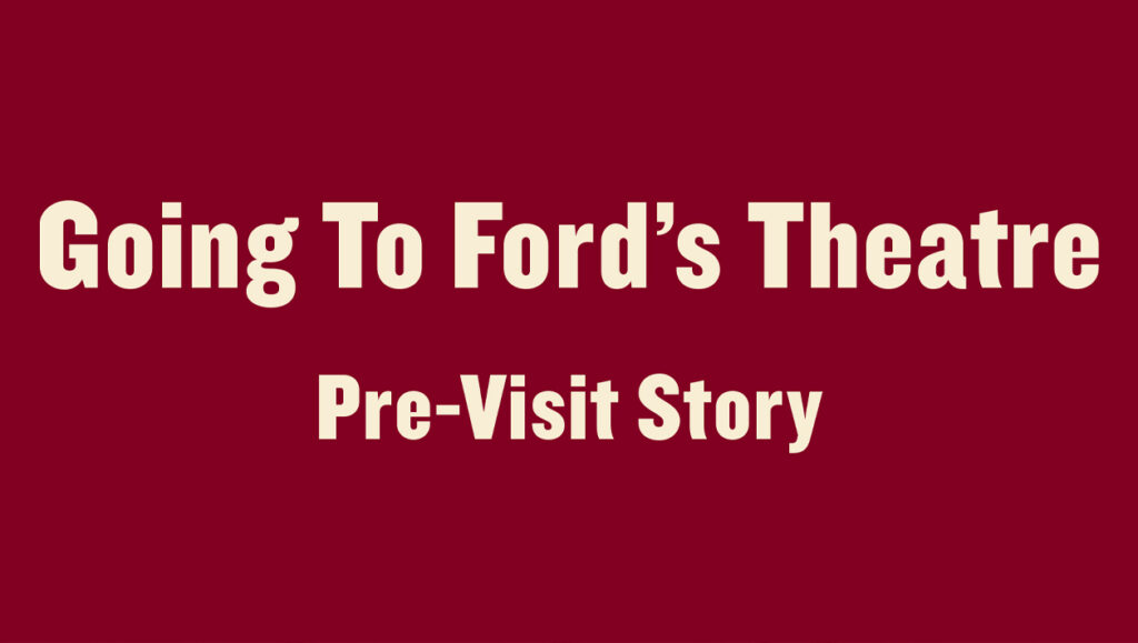 Thumbnail image of a document entitled "Going to Ford's Theatre: Pre-Visit Story."